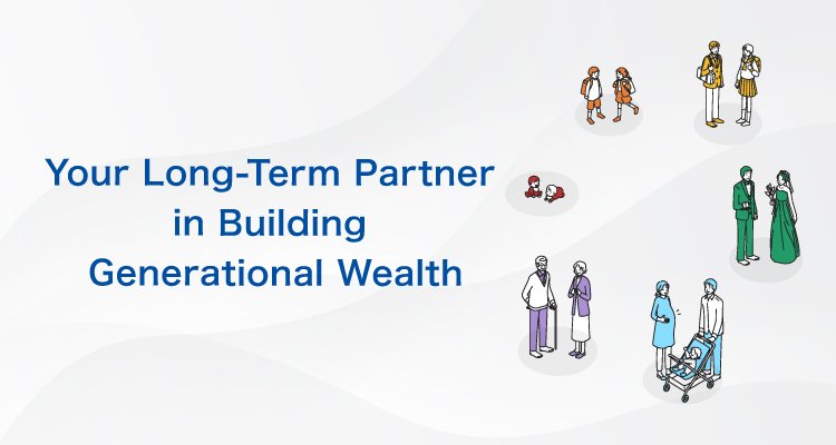 Your Long-term Partner in Building Generational Wealth